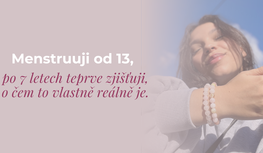 Menstruuji od 13, po sedmi letech teprve zjišťuji, o čem to vlastně reálně je.